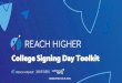 College Signing Day Toolkit - bettermakeroom.org … · 16-03-2020  · I am thrilled to know you are celebrating College Signing Day. These events offer a unique opportunity to recognize