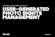The indispensable guide for marketers USER-GENERATED …...USER-GENERATED PHOTO RIGHTS MANAGEMENT: THE INDESPENSABLE GUIDE FOR MARKETERS 3 26 O I. This so-called “selfie revolution”