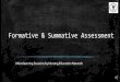 Formative & Summative Assessment · Formative(assessment forlearning) –Monitor students learning Summative(assessment oflearning) –Evaluate students learning Assessments provide