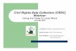 Civil Rights Data Collection (CRDC) Webinar · Agenda I. Introduction - Liz • Why CRDC and how to use as an advocacy tool? II. Overview of CRDC website and accessing local info