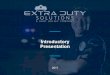 Presentation Introductory - Extra Duty Solutions · 2017-06-02 · Introductory Presentation 1. What We Do 2 Extra Duty Solutions administers extra-duty programs ... 1/08 – 6/14