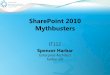 SharePoint 2010 Mythbusters - harbar.net mythbusters.pdf · “SharePoint can’t scale” average daily load throughput of: ~5 million TIFF images ~1.9 million Microsoft Office documents