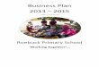 Business Plan 2013 – 2015 - Primary school...Business Plan 2013 – 2015 reviewed by the School Board 2014 Roebuck Primary School ‘Working Together’ V.2.1 Welcome to Roebuck