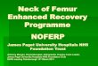 Neck of Femur Enhanced Recovery - Hip Fracture · Enhanced Recovery Programmes in elective surgery Professor Henrik Kehlet, Copenhagen Multimodel approach to control postoperative