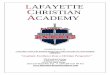 LAFAYETTE CHRISTIAN ACADEMY · Welcome to Lafayette Christian Academy! It is a privilege to have you as a part of our school family. We are delighted that you have chosen us to assist