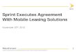Sprint Executes Agreement With Mobile Leasing Solutionss21.q4cdn.com/487940486/files/doc_presentations/... · ©2015 Sprint. This information is subject to Sprint policies regarding
