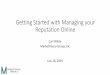 Getting Started with Managing your Reputation Online · 2019-07-31 · Getting Started with Managing your Reputation Online Carl White MarketVisory Group, Inc July 26, 2019