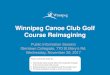 Winnipeg Canoe Club Golf Course Reimagining · Canoe Club Golf Course Reimagining 1 • The City of Winnipeg (the City) owns the 48-acre Winnipeg Canoe Club Golf Course and leases
