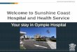 Welcome to Sunshine Coast Hospital and Health Service · Welcome to Sunshine Coast Hospital and Health Service . ... Coast Hospital and Health Service. Wishlist is a not-for-profit