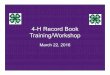 4-H Record Book Training 2016 - Kansas State University · 4-H Record Book Training/Workshop March 22, 2016. Agenda •Process of 4-H Record Books and General ... •Do Not Use Photo