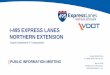 I-495 EXPRESS LANES NORTHERN EXTENSION · I-495 EXPRESS LANES NORTHERN EXTENSION PUBLIC INFORMATION MEETING Virginia Department of Transportation Cooper Middle School 977 Balls Hill
