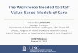 The Workforce Needed to Staff Value-Based … 3RNET...The Workforce Needed to Staff Value-Based Models of Care Erin Fraher, PhD MPP Assistant Professor Departments of Family Medicine