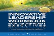 Praise for the Innovative Leadership Workbook for …...MAUREEN METCALF DANI A. ROBBINS Praise for the Innovative Leadership Workbook for Nonproﬁ t Executives Integral Publishers