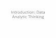 Introduction: Data Analytic Thinkingmimoza.marmara.edu.tr/~falkaya/emt7145/files/W1.pdf · 2019-12-27 · Data Analytic Thinking •It is important to understand data science even