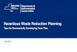 Hazardous Waste Reduction PlanningHazardous Waste Reduction Planning Tips for Successfully Developing Your Plan May 2017. 2 Hazardous Waste Reduction Plan (HWRP) ... • Submit Biennial