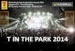 T IN THE PARK 2014 · • Primary target market - music fans in Scotland (core demographic: 18-24 year-olds) • Secondary target market: music fans outwith Scotland - across the