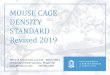 MOUSE CAGE DENSITY STANDARD Revised 2019MOUSE CAGE DENSITY STANDARD Revised 2019 Office of Animal Care and Use – IACUC Office University of North Carolina - Chapel Hill iacuc@med.unc.edu