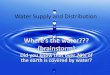 Where’s the water???barneslearning.weebly.com/uploads/8/...water_cycle.pdf · Water H 2 O on Earth Almost all the water on Earth is salty/ocean water (97%). Oceans have a salinityof