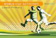 WORLD CUP ACTIVITIES Lower Primary - Studyladder...Design a poster to promote the 2026 World Cup. Include: The name of the country, The year (2026) and the words “FIFA World Cup”