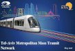 Tel-Aviv Metropolitan Mass Transit Network May 2017 2 il.pdf · Tel Aviv Metropolitan Area 47% of all people employed in Israel (approx. 1.0 million people) work within the metropolitan