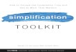 TOOLKIT - FutureThinkfuturethink.com/wp-content/uploads/2017/07/Simplification-Toolkit.pdf · Simplification Officers to heads of procurement; and from lawyers to marketers and HR