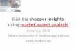 Gaining shopper insights - ECR Baltic · Market Basket Analysis (affinity analysis) •This works in online shops, but how would it look like in the offline context? •Walmart’s