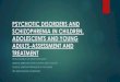PSYCHOTIC DISORDERS AND SCHIZOPHRENIA IN CHILDREN ...file. psychotic disorders and schizophrenia in