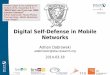 Digital Self-Defense in Mobile Networks...Digital Self-Defense in Mobile Networks Adrian Dabrowski adabrowski@sba-research.org 2014-03-18 Related paper to be published at ACSAC 2014,