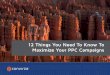 12 Things You Need To Know To Maximize Your …...15 16 18 20 12 Things You Need to Know to Maximize Your PPC Campaigns | 3 I. Introduction Google is constantly making changes and