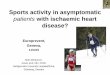 Sports activity in asymptomatic - European Society of ...assets.escardio.org/assets/Presentations/EPR2011/... · Sports activity in asymptomatic patients with ischaemic heart disease?
