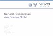 vivo Science GmbH - General presentation · According to ICH - S8 species: mouse/rat. Immunogenicity testing [GLP] As recommended by ICH - S6 for BIOLOGICALS Advanced testing: •