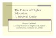 The Future of Higher Education: A Survival Guidecaldwell/docs/higher-ed-future-talk.pdfEducation Keeps the Future Unclear ABOR Changing Directions Initiative, 2002 Arizona Universities