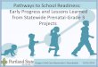 Pathways to School Readiness: Early Progress and Lessons ... to School Readiness: Early Progress and Lessons Learned from Statewide Prenatal-Grade 3 Projects 10/21/2015 Oregon Child