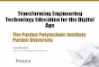 Transforming Engineering Technology Education for the Digital Age · 2017-09-27 · Transforming Engineering Technology Education for the Digital Age The Purdue Polytechnic Institute