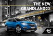 The new Grandland - Opel · OPEL ONSTAR 15 4 OnStar will direct a professional breakdown recovery team to your location. If your car is within the Opel New Vehicle Roadside Assistance