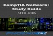 CompTIA Network+ Study Guide - Phoenix TS · Introduction to CompTIA Network+ ompTIA’s Network+ certification covers the fundamentals of networking. The N10-006 exam is very extensive