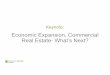Economic Expansion, Commercial Real Estate-What’s Next?€¦ · Economic Expansion & Real Estate What’s Next –Near Term & Long Term? Business Cycles, Technological Change, the