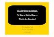 CLASSROOM BLOGGING: To Blog or Not to Blog . . . That is ...2. Online Blogging Resources 3. Educational Blogging Platforms 4. Blogging Samples actions! 2 1 10 4 7 5 9 3 Top 10 Reasons