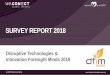 SURVEY REPORT 2018 - Industry of Things Voice · SURVEY REPORT 2018 Disruptive Technologies & Innovation Foresight Minds 2018 we.CONECT Global Leaders GmbH. ... robust and value driven
