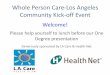 Whole Person Care-Los Angeles Community Kick-off Eventfile.lacounty.gov/SDSInter/dhs/1026552_2017_7_19.WPC... · 2017-07-19 · Degree presentation Generously sponsored by LA Care