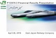 April 26, 2019 East Japan Railway Company · April 26, 2019 East Japan Railway Company FY2019.3Financial Results Presentation. Contents Basic Policies① 4 Transportation - Results