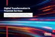 Digital Transformation in Financial Services€¦ · Digital Transformation in Financial Services Digital transformation: Innovation’s holy grail. Today, it’s nearly impossible