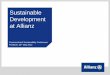 Sustainable Development at Allianz - Insurance and Asset ... · asset management to insurance More satisfied customers compared with peers in 52% ... Sector leader in Germany in 2011;