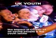 The impact of COVID-19 on young people & the youth sector · 2020-04-08 · UK Youth | The impact of Covid-19 on young people & the youth sector Foreword UK Youth is a leading national
