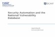 Security Automation and the National Vulnerability Database...Security Automation and the National Vulnerability Database . ... • Temporary Fix (TF) • Workaround (W) • Unavailable