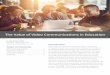 The Value of Video Communications in Education Value of Video...1 Elearningindustry.com, Paul Leavoy, December 23, 2016. sites, and at home for a much lower cost. 2 “Interactive