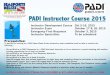 PADI Instructor Course 2015 - seasportsbelize.com · To qualify for training as a PADI Open Water Scuba Instructor, each candidate must be able to confirm the following : ... $ 625