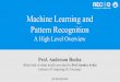 Machine Learning and Pattern Recognitionrocha/teaching/2018s1/mo444/classes/2… · Machine Learning and Pattern Recognition A High Level Overview Prof. Anderson Rocha (Main bulk