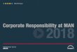 Corporate Responsibility at MAN 2018 · 2020-04-07 · Taking social and ecological responsibility is an integral part of MAN’s corporate culture. Our employees are involved in
