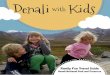 Denali with Kids - q.bstatic.com€¦ · Denaliwith Kids Family Fun Travel Guide Denali National Park and Preserve. Credits Author: Kris Capps Editors: Jill Bruebaker, Ellen Grover